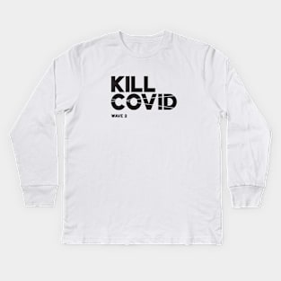 Kill Covid - Wave 2 Kids Long Sleeve T-Shirt